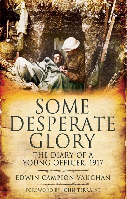 Some Desperate Glory : The Diary of a Young Officer, 1917, EPUB eBook