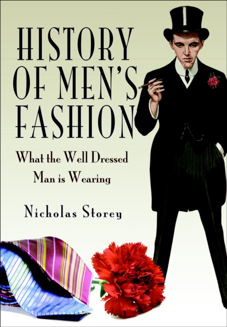 History of Men's Fashion : What the Well Dressed Man is Wearing, EPUB eBook