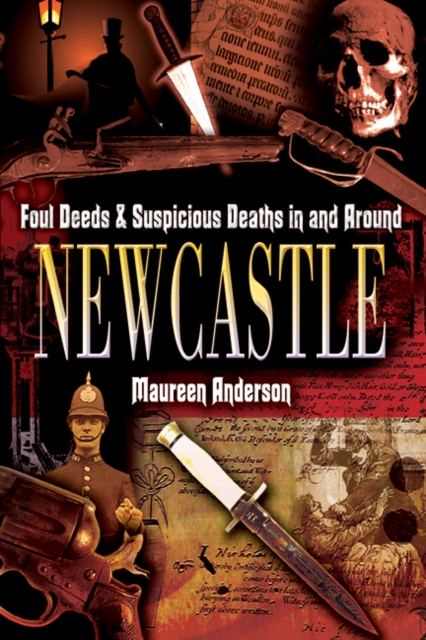 Foul Deeds & Suspicious Deaths in and Around Newcastle, EPUB eBook