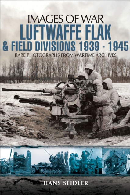 Luftwaffe Flak and Field Divisions, 1939-1945, EPUB eBook
