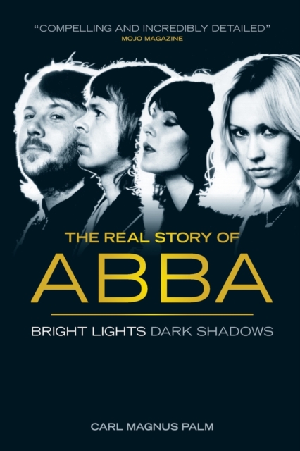 Bright Lights Dark Shadows : The Real Story of ABBA, Paperback / softback Book