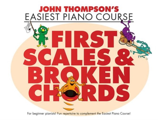 First Scales and Broken Chords : John Thompson's Easiest Piano Course, Book Book