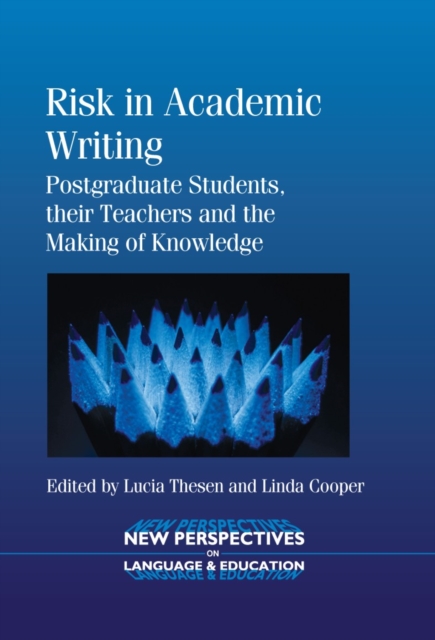 Risk in Academic Writing : Postgraduate Students, their Teachers and the Making of Knowledge, PDF eBook