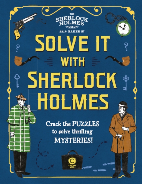 Solve It With Sherlock Holmes : Crack the puzzles to solve thrilling mysteries, Hardback Book