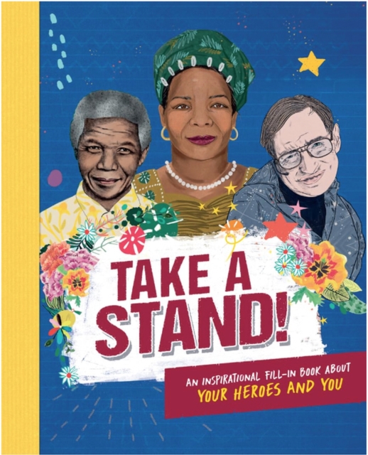 Take A Stand: An inspirational fill-in book about your heroes and you, Hardback Book
