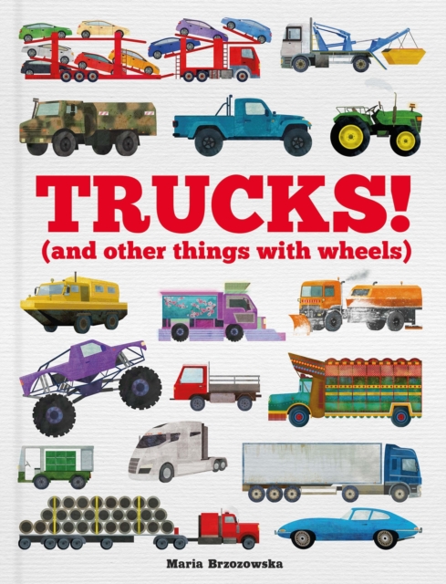 Trucks! : (and Other Things with Wheels), Hardback Book