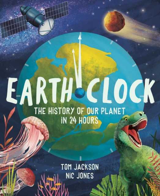 Earth Clock : The History of Our Planet in 24 Hours, Hardback Book