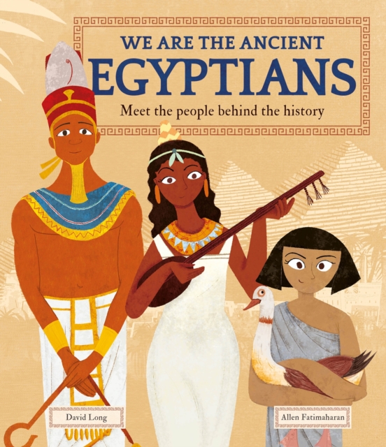 We Are the Ancient Egyptians : Meet the People Behind the History, Paperback / softback Book