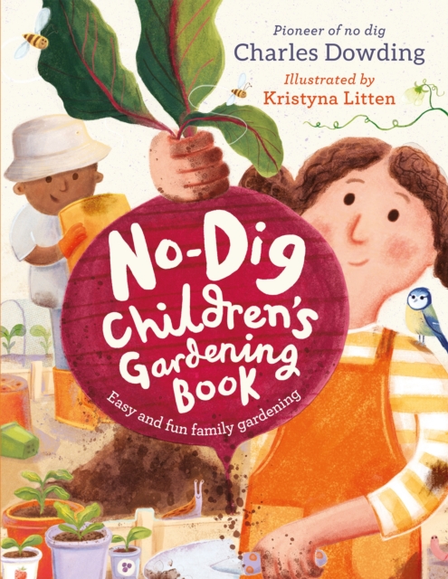 The No-Dig Children's Gardening Book : Easy and Fun Family Gardening, Hardback Book