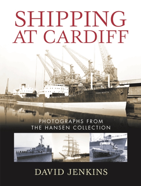 Shipping at Cardiff : Photographs from the Hansen Collection, PDF eBook