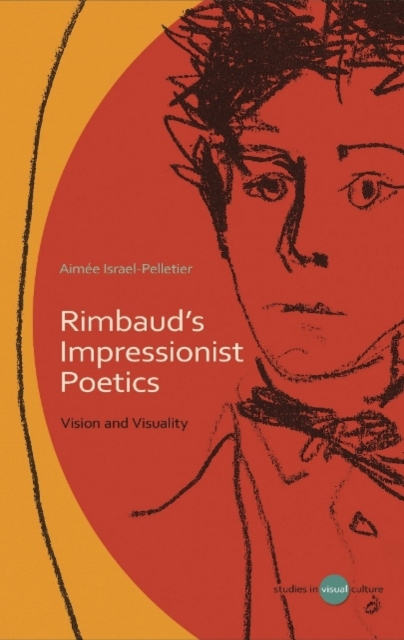 Rimbaud's Impressionist Poetics : Vision and Visuality, EPUB eBook