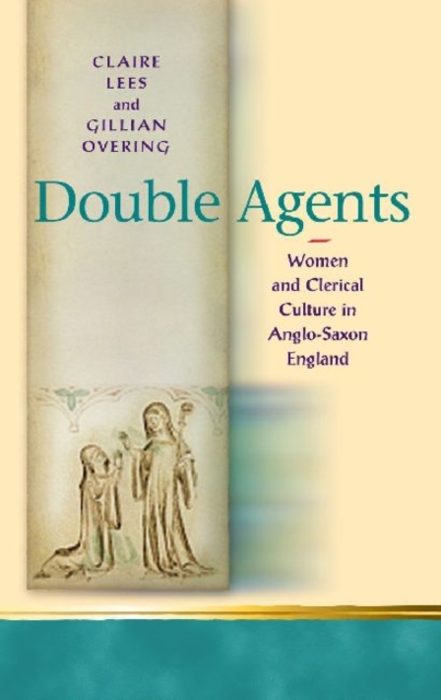 Double Agents : Women and Clerical Culture in Anglo-Saxon England, EPUB eBook