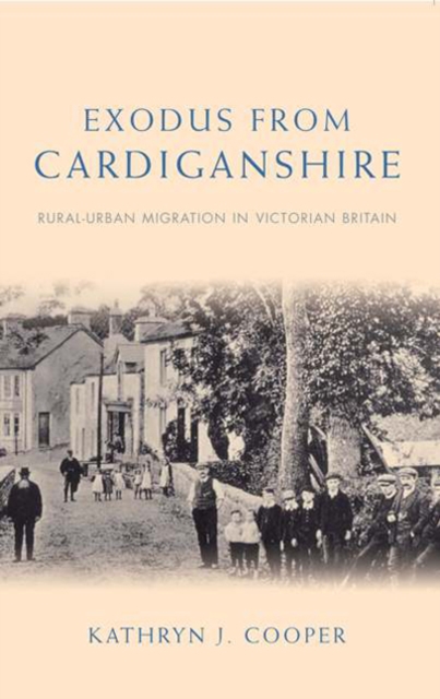 Exodus from Cardiganshire : Rural-Urban Migration in Victorian Britain, EPUB eBook