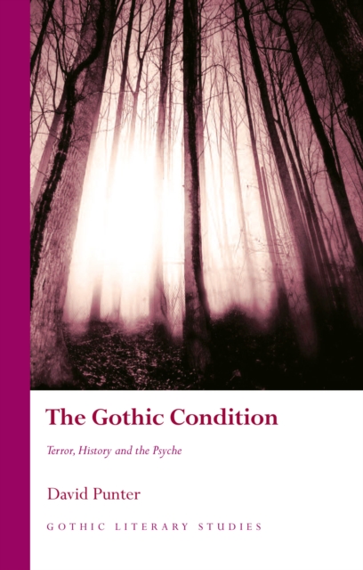The Gothic Condition : Terror, History and the Psyche, EPUB eBook