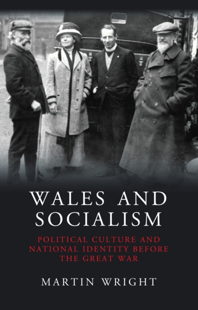 Wales and Socialism : Political Culture and National Identity Before the Great War, EPUB eBook