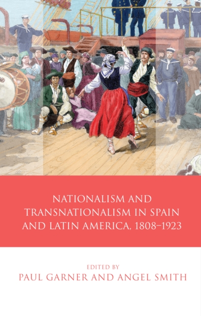 Nationalism and Transnationalism in Spain and Latin America, 18081923, PDF eBook