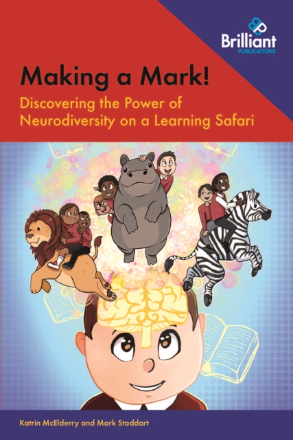 Making a Mark! : Discovering the Power of Neurodiversity on a Learning Safari, Paperback / softback Book