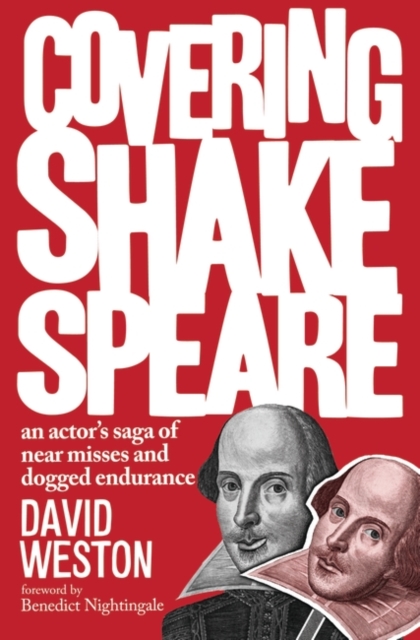 Covering Shakespeare : An Actor's Saga of Near Misses and Dogged Endurance, EPUB eBook
