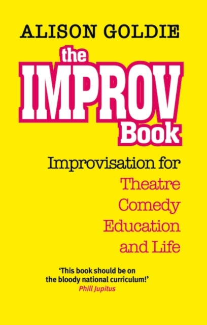 The Improv Book : Improvisation for Theatre, Comedy, Education and Life, EPUB eBook