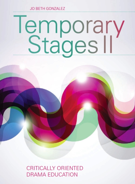 Temporary Stages II : Critically Oriented Drama Education, PDF eBook