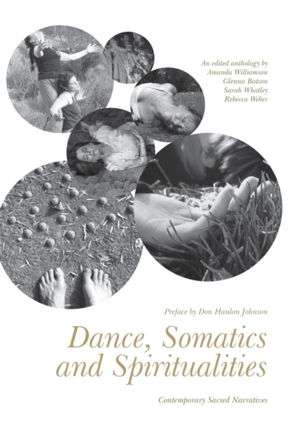 Dance, Somatics and Spiritualities : Contemporary Sacred Narratives, Hardback Book