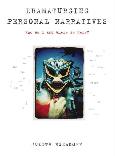 Dramaturging Personal Narratives : Who am I and Where is Here?, PDF eBook