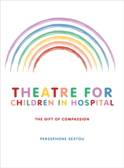 Theatre for Children in Hospital : The Gift of Compassion, EPUB eBook