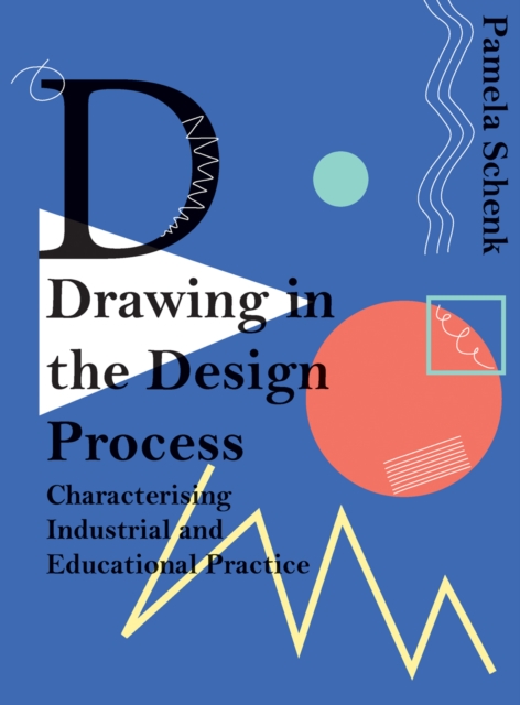 Drawing in the Design Process : Characterising Industrial and Educational Practice, PDF eBook