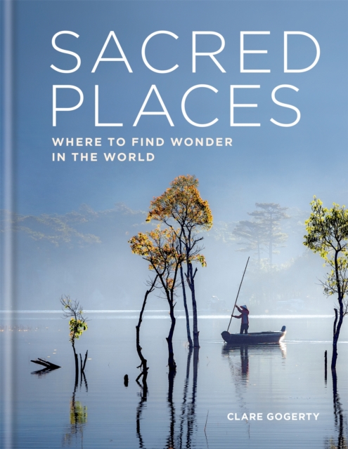 Sacred Places : Where to find wonder in the world, Hardback Book