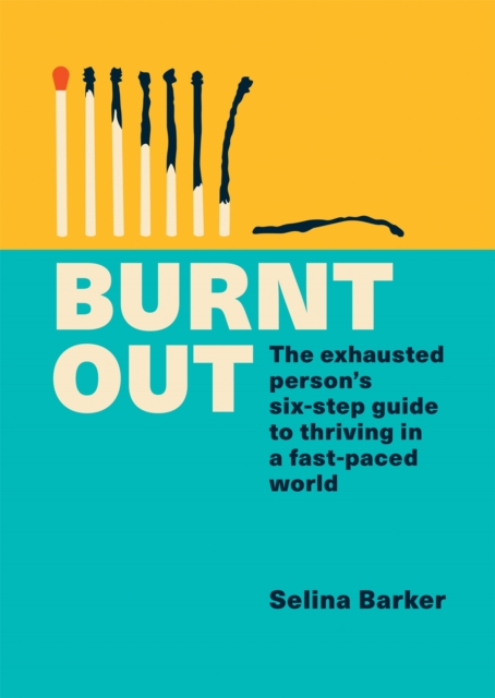 Burnt Out : The exhausted person's six-step guide to thriving in a fast-paced world, EPUB eBook