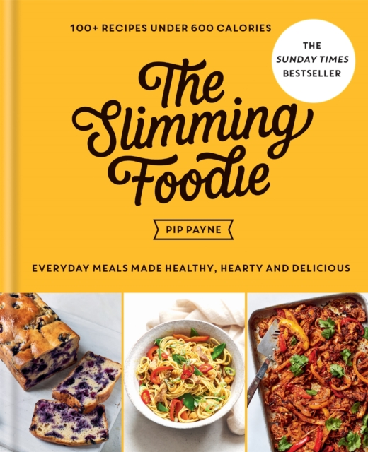 The Slimming Foodie : 100+ recipes under 600 calories - THE SUNDAY TIMES BESTSELLER, Hardback Book