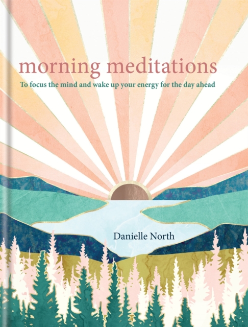 Morning Meditations : To focus the mind and wake up your energy for the day ahead, Hardback Book