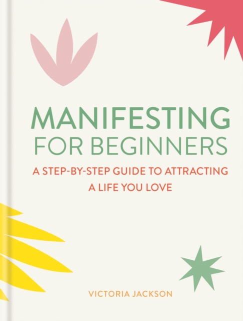 Manifesting for Beginners: Nine Steps to Attracting a Life you Love, EPUB eBook