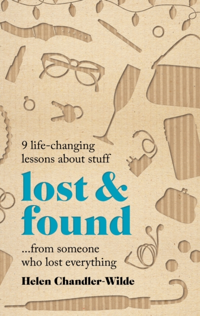 Lost & Found : 9 life-changing lessons about stuff from someone who lost everything, Hardback Book