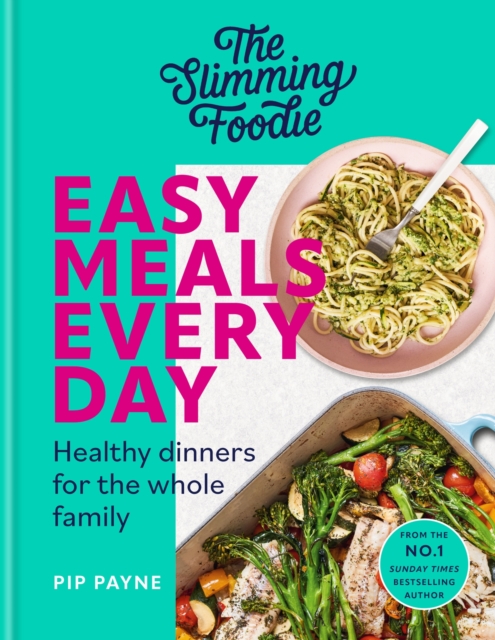 The Slimming Foodie Easy Meals Every Day : Healthy dinners for the whole family, EPUB eBook