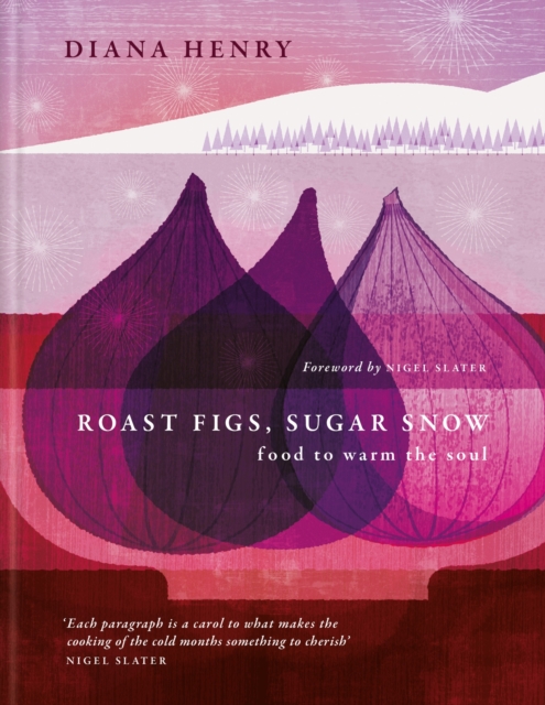 Roast Figs, Sugar Snow : Food to warm the soul, EPUB eBook