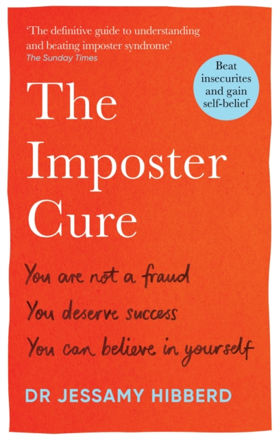 The Imposter Cure : Beat insecurities and gain self-belief, Paperback / softback Book