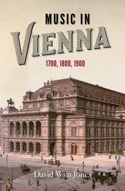 Music in Vienna : 1700, 1800, 1900, Hardback Book