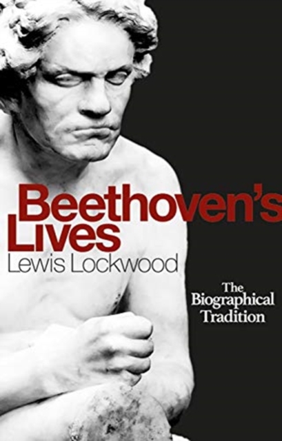 Beethoven's Lives : The Biographical Tradition, Hardback Book