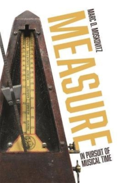 Measure : In Pursuit of Musical Time, Hardback Book