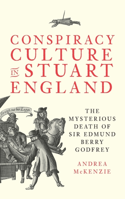 Conspiracy Culture in Stuart England : The Mysterious Death of Sir Edmund Berry Godfrey, Hardback Book