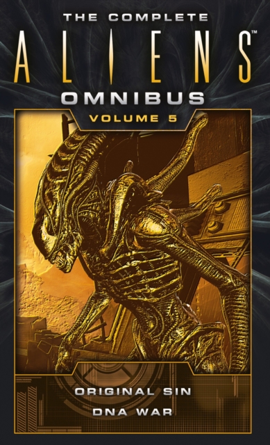 The Complete Aliens Omnibus: Volume Five (Original Sin, DNA War), Paperback / softback Book