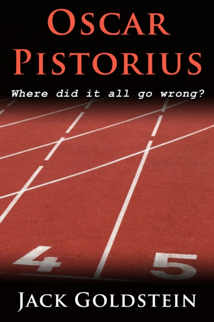 Oscar Pistorius - Where Did It All Go Wrong?, EPUB eBook