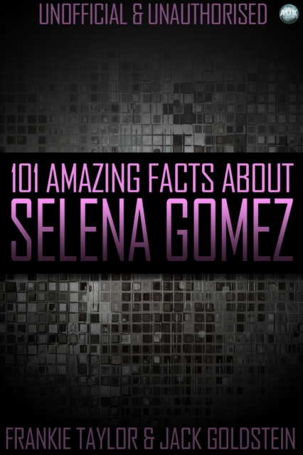 101 Amazing Facts About Selena Gomez, EPUB eBook