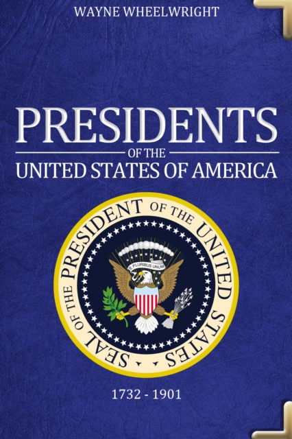 Presidents of the United States of America : 1732 - 1901, EPUB eBook