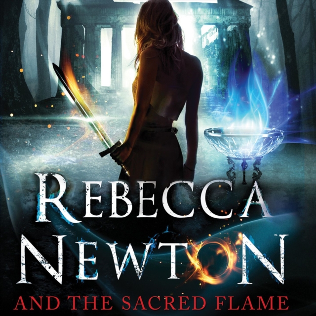 Rebecca Newton and the Sacred Flame, eAudiobook MP3 eaudioBook