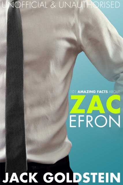 101 Amazing Facts about Zac Efron, EPUB eBook