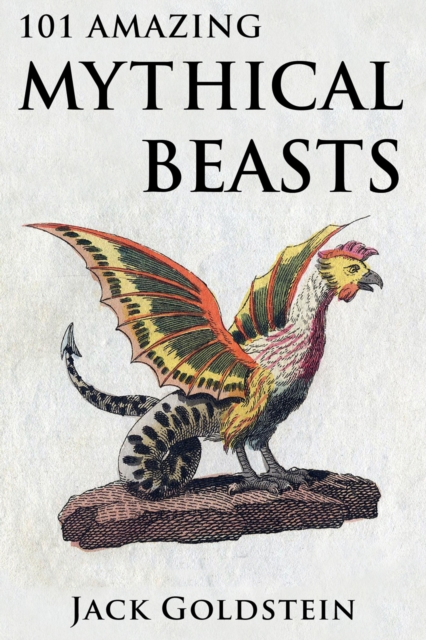 101 Amazing Mythical Beasts : ...and Legendary Creatures, EPUB eBook