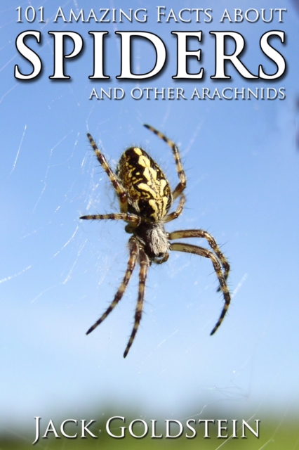 101 Amazing Facts about Spiders : ...and other arachnids, PDF eBook