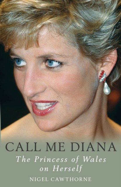 Call Me Diana : The Princess of Wales on the Princess of Wales, Paperback / softback Book